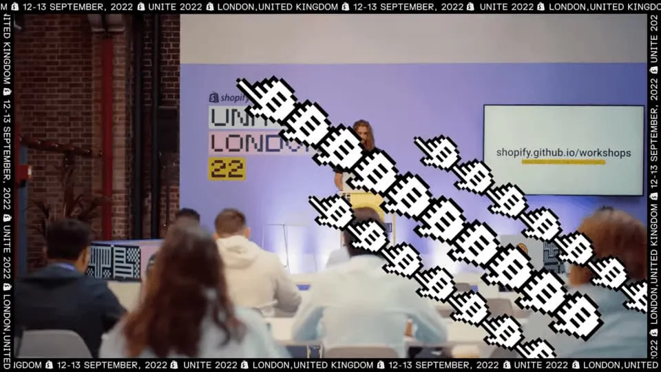 Shopify Unite London 2022 - Workshops Part