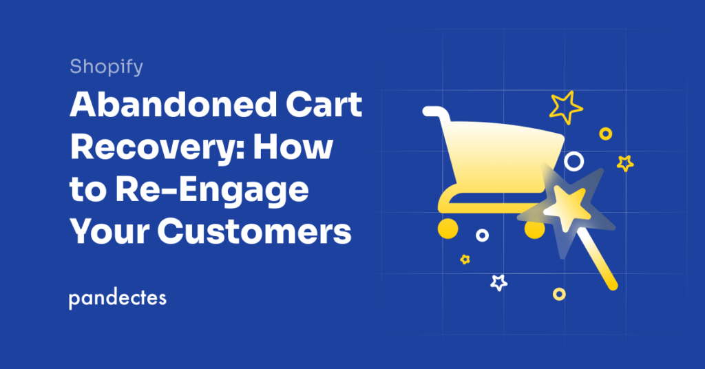 Pandectes GDPR Compliance App for Shopify - Abandoned Cart Recovery How to Re-Engage Your Customers