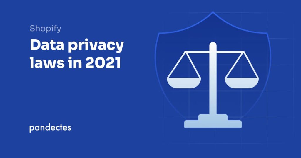 Pandectes GDPR Compliance App for Shopify - Data privacy laws in 2021