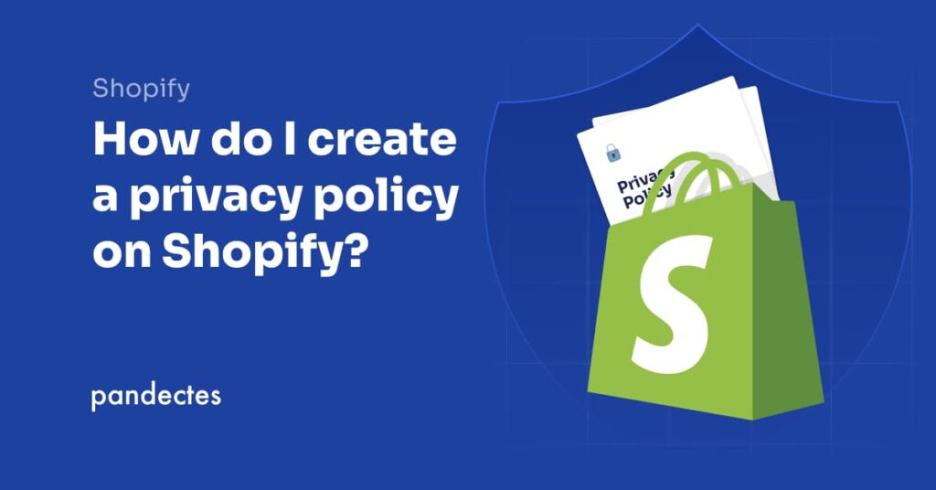 Pandectes GDPR Compliance App for Shopify - How do I create a privacy policy on Shopify