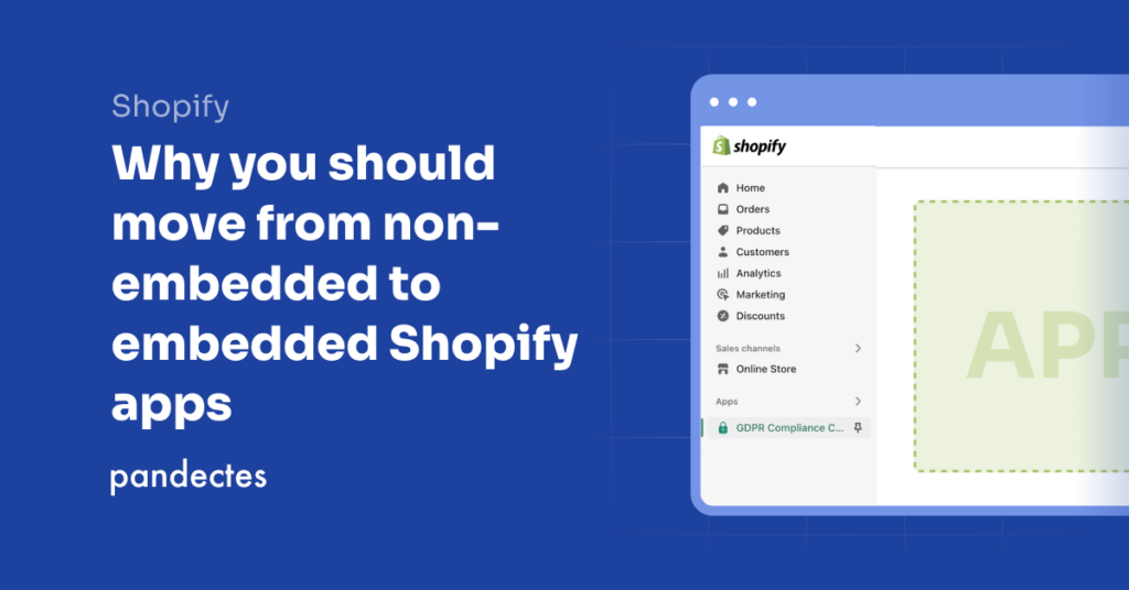 Pandectes GDPR Compliance App for Shopify - Why you should move from non-embedded to embedded Shopify apps