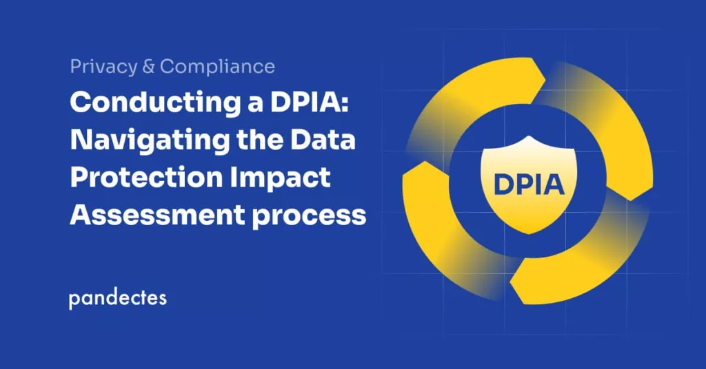 Pandectes GDPR Compliance app for Shopify - Conducting a DPIA- Navigating the Data Protection Impact Assessment process