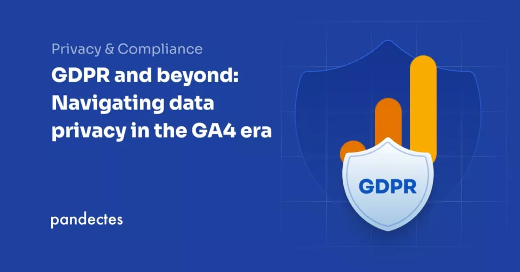 Pandectes GDPR Compliance app for Shopify Stores - GDPR and beyond- Navigating data privacy in the GA4 era