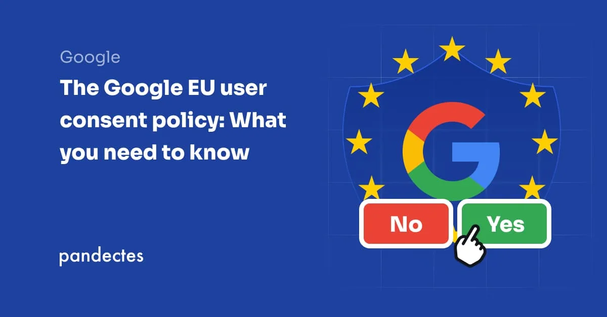 Pandectes GDPR Compliance app for Shopify Stores - The Google EU user consent policy- What you need to know