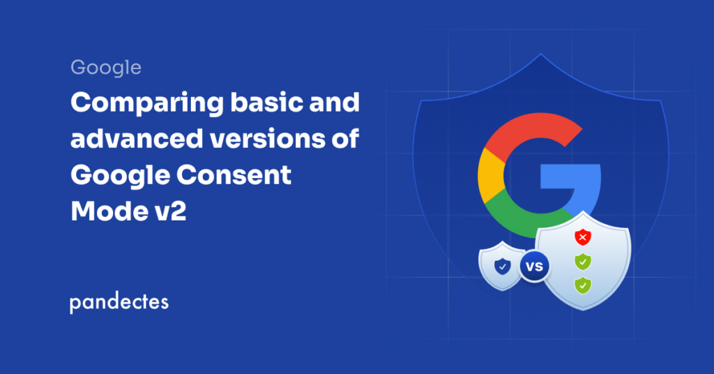 Pandectes GDPR Compliance app for Shopify stores - Comparing basic and advanced versions of Google Consent Mode v2