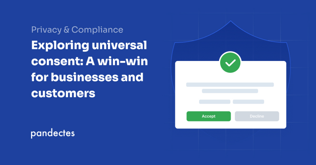 Pandectes GDPR Compliance app for Shopify stores - Exploring universal consent A win-win for businesses and customers