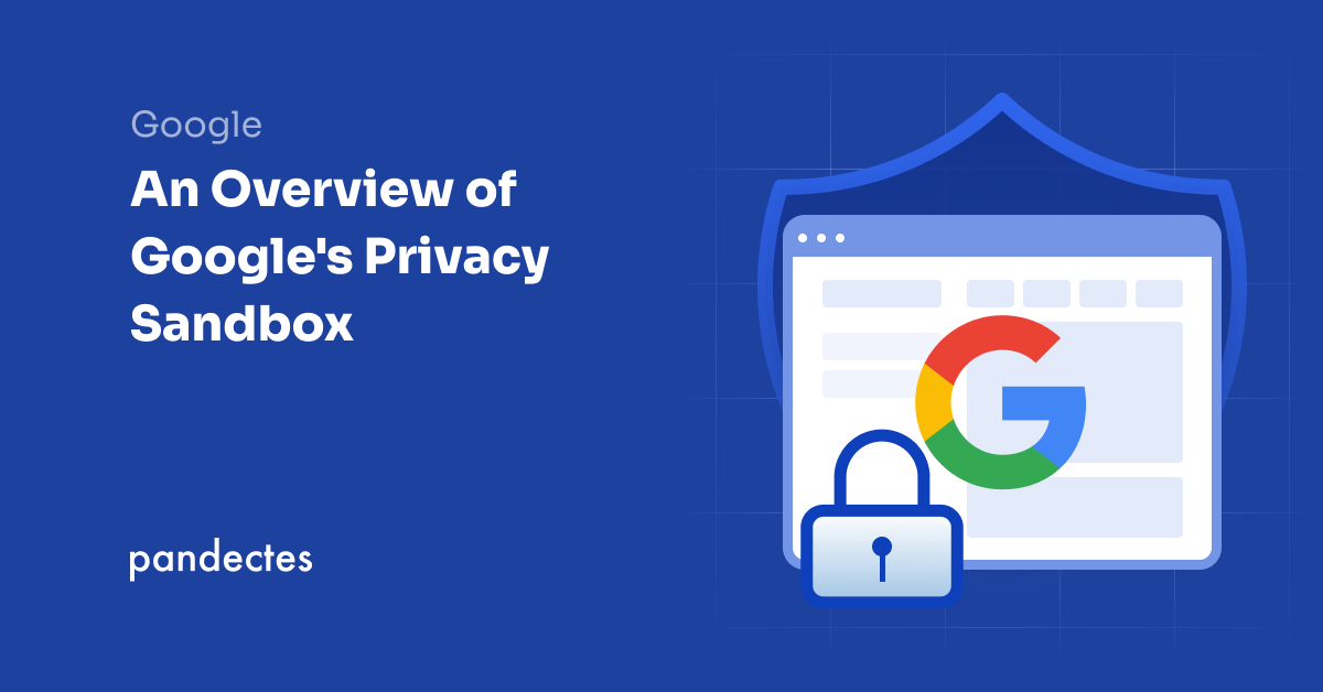 Pandectes GDPR Compliance app for Shopify stores - An Overview of Google's Privacy Sandbox