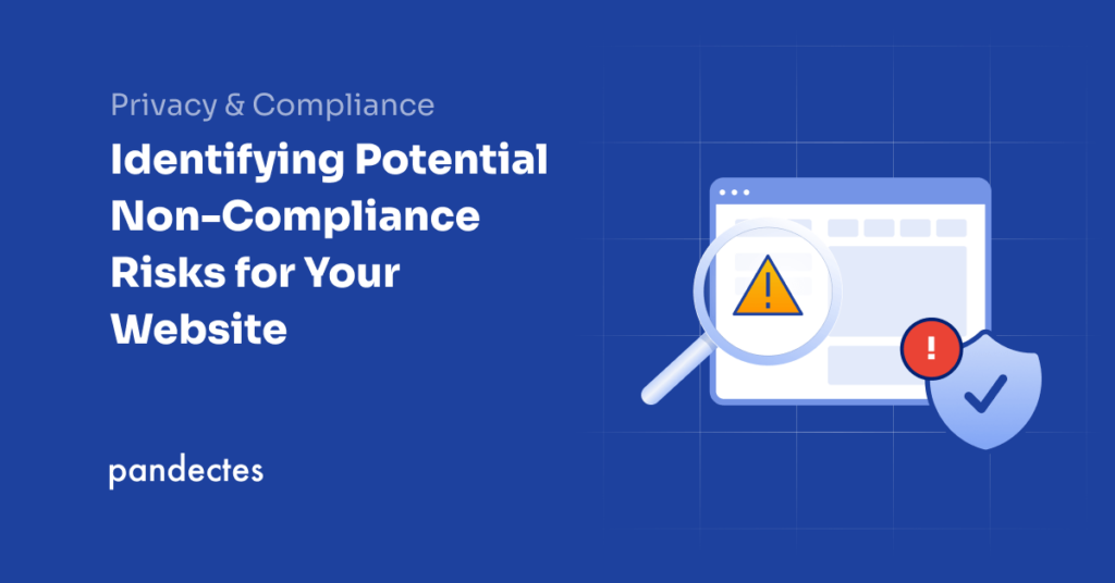 Pandectes GDPR Compliance app for Shopify stores - Identifying Potential Non-Compliance Risks for Your Website