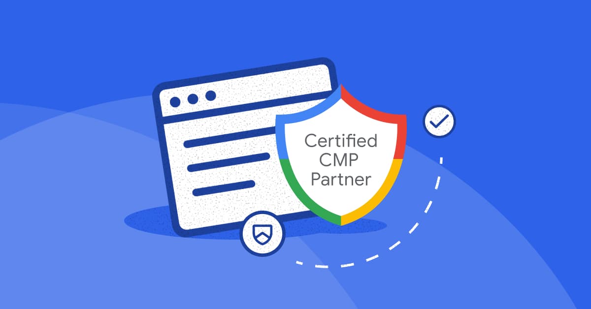 How to Choose a Consent Management Platform (Certified Google CMP Partner)