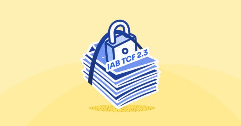 Preparing for IAB TCF 2.3 Key Changes and Compliance Steps